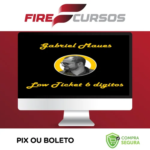 Low Ticket de 6 Digitos - Gabriel Maues