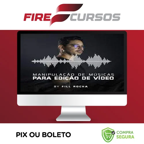 Manipulação de Músicas para Edição de Vídeo - Fill Rocha