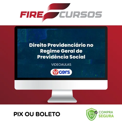 Curso de Prática Forense em Direito Previdenciário no Regime Geral de Previdência Social - CERS