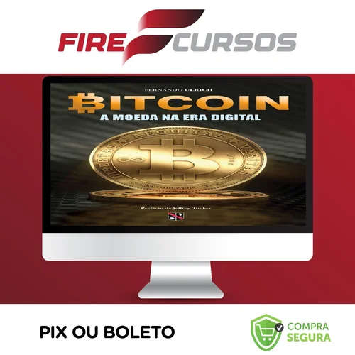 Bitcoin: A Moeda Na Era Digital - Fernando Ulrich