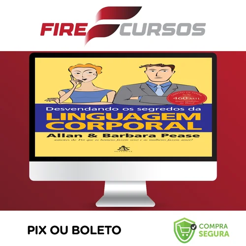 Desvendando os Segredos da Linguagem Corporal - Allan e Bárbara Pease