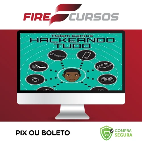 Hackeando Tudo - Raiam Santos