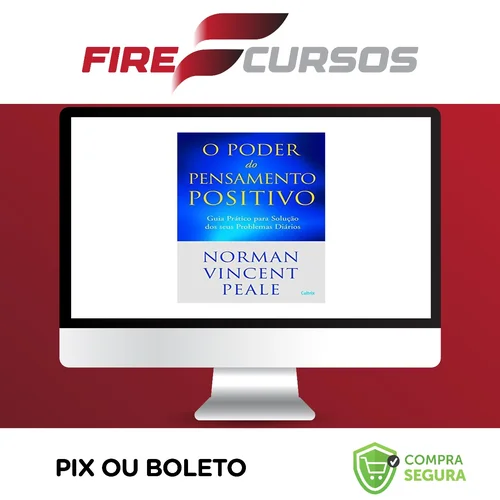 O Poder do Pensamento Positivo: Guia Prático Para Solução Dos Seus Problemas - Norman V. Peale