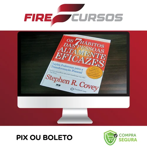 Os 7 Hábitos das Pessoas Altamente Eficazes - Stephen R Covey