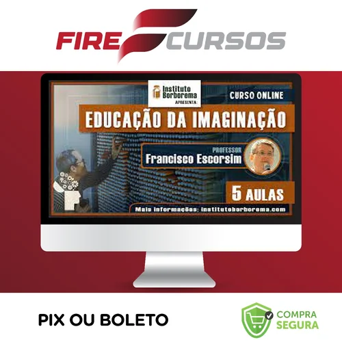 A Educação da Imaginação - Francisco Escorsim