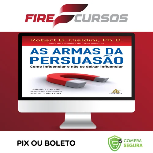 As Armas da Persuasão - Robert B Cialdini