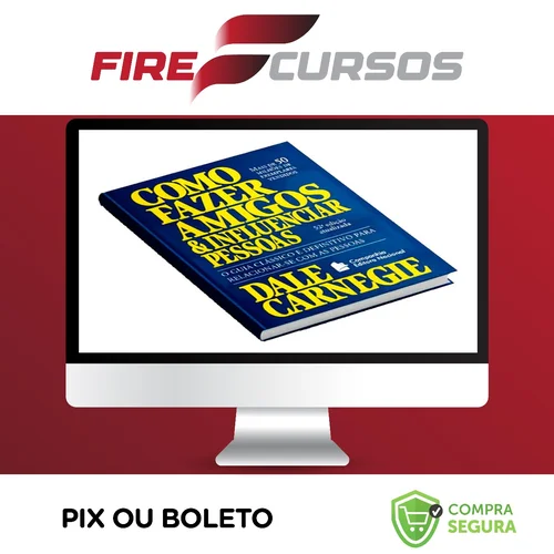 Como Fazer Amigos e Influenciar Pessoas - Dale Carnegie