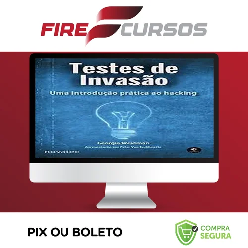 Testes de Invasão: uma Introdução Prática ao Hacking - Georgia Weidman