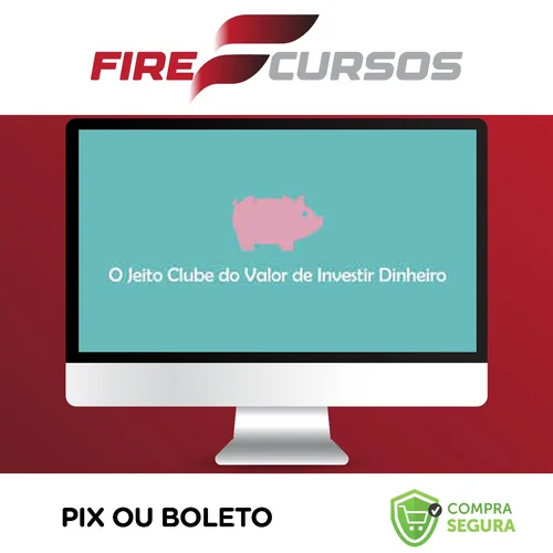 O Jeito Clube do Valor de Investir Dinheiro - Ramiro Gomes Ferreira