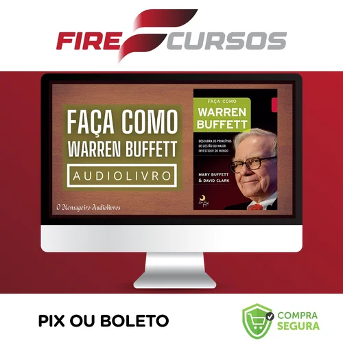 Faça Como Warren Buffet: Descubra Os Princípios de Gestão do Maior Investidor do Mundo - Mary Buffett