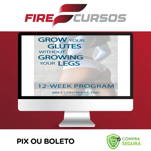 Grow Your Glutes Without Growing Your Legs: 12-Week Program - Bret Contreras [INGLÊS]