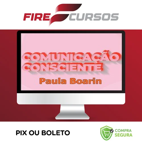 Comunicação Consciente: Aprenda a Comunicar de Verdade! - Paula Boarin