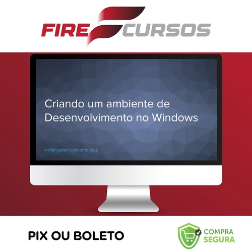 Curso Criando um Ambiente de Desenvolvimento no Windows - Willian Justen