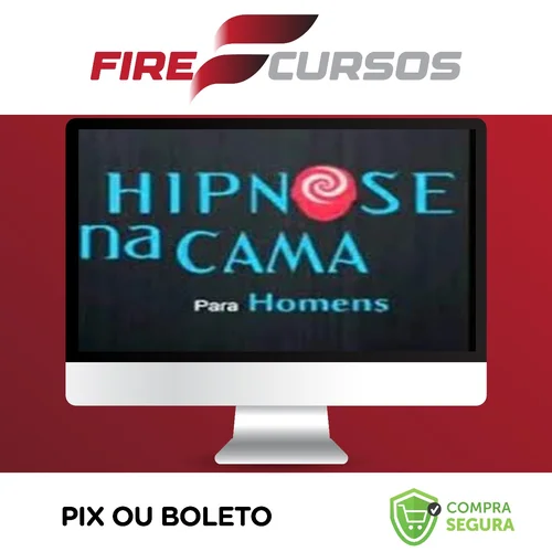 Hipnose na Cama para Homens: Hipnose na Prática - Filipe Lima