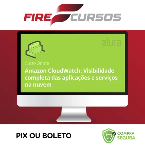 Amazon Cloudwatch Visibilidade Completa Das Aplicações e Serviços Na Nuvem - Alura