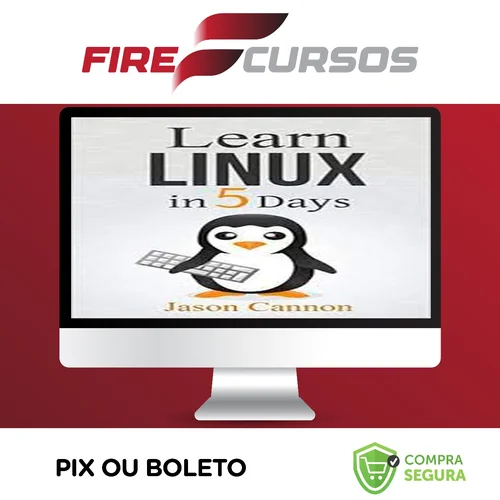 Learn Linux In 5 Days - Jason Cannon [INGLÊS]