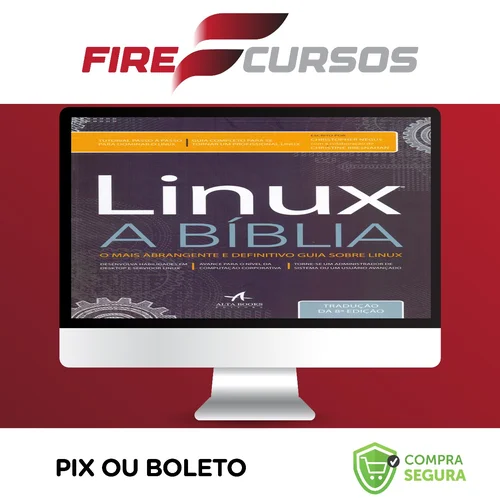 Linux: A Bíblia - Editora Alta Books