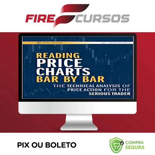 Reading Price Charts Bar By Bar - Al Brooks [Inglês]