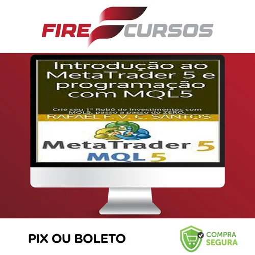 Crie Seu Primeiro Robô Utilizando Mql5 - Rafael F. V. C. Santos