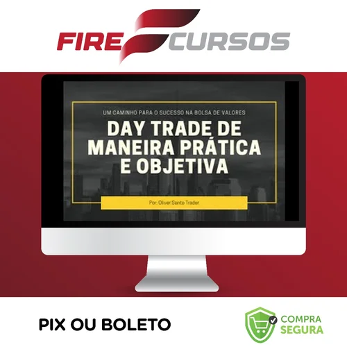 Day Trade de Maneira Prática e Objetiva - Oliver Santo Trader