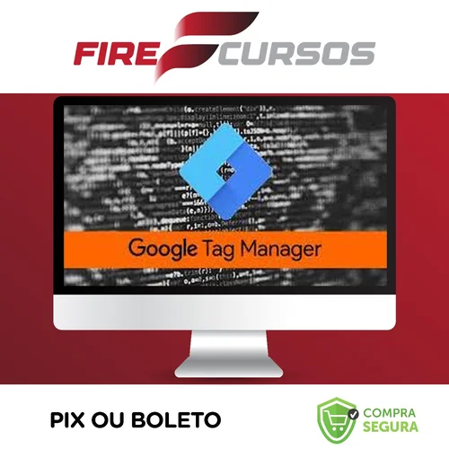 Google Tag Manager - GTM - Essencial na Prática