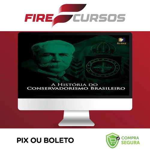 A História do Conservadorismo Brasileiro - Burke Instituto